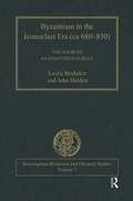 Byzantium in the Iconoclast Era (ca 680-850): The Sources