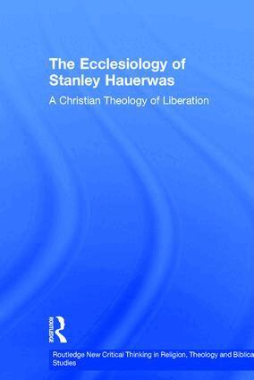 John B. Thomson - Ecclesiology of Stanley Hauerwas, Inbunden