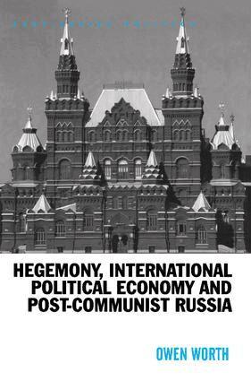 Owen Worth - Hegemony, International Political Economy and Post-Communist Russia, Inbunden