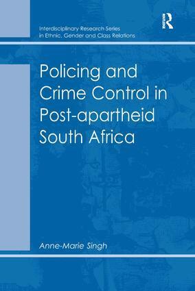 Anne-Marie Singh - Policing and Crime Control in Post-apartheid South Africa, Inbunden