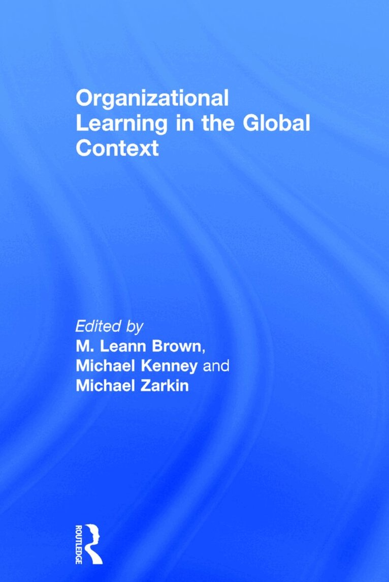 Michael Kenney, M. Leann Brown - Organizational Learning in the Global Context, Inbunden. Tillgänglighet: Lägg i varukorg