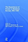 The Experience of Power in Medieval Europe, 950-1350