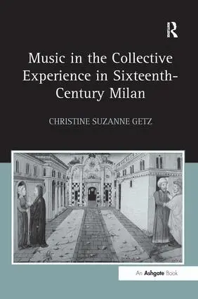 Christine Suzanne Getz - Music in the Collective Experience in Sixteenth-Century Milan, Inbunden. Tillgänglighet: Lägg i varukorg