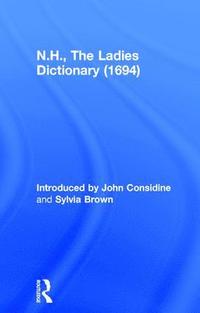 N.H., The Ladies Dictionary (1694)