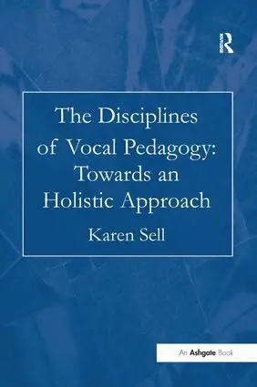 Karen Sell - Disciplines of Vocal Pedagogy: Towards an Holistic Approach, Inbunden. Tillgänglighet: Lägg i varukorg