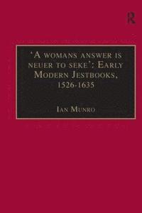 'A womans answer is neuer to seke': Early Modern Jestbooks, 15261635