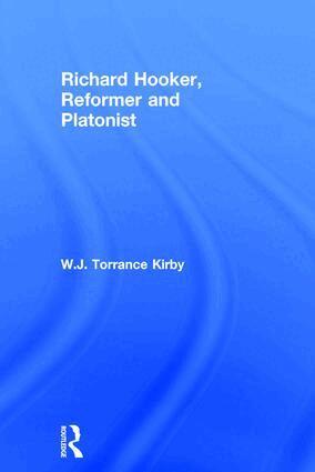 W.J. Torrance Kirby - Richard Hooker, Reformer and Platonist, Inbunden