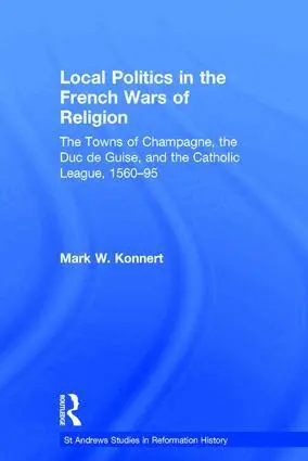 Mark W. Konnert - Local Politics in the French Wars of Religion, Inbunden. Tillgänglighet: Lägg i varukorg