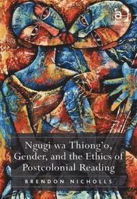 Ngugi wa Thiongo, Gender, and the Ethics of Postcolonial Reading