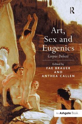 Fae Brauer, Anthea Callen - Art, Sex and Eugenics, Inbunden