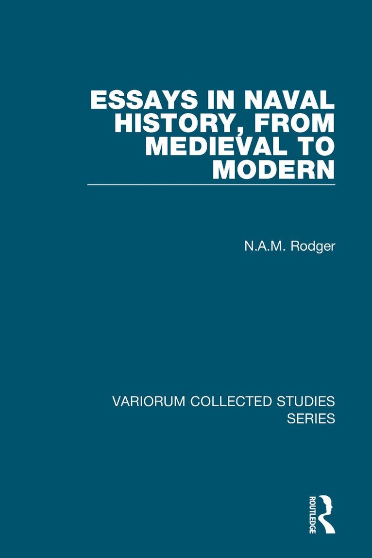 N.A.M. Rodger - Essays in Naval History, from Medieval to Modern, Inbunden