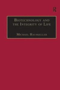 Biotechnology and the Integrity of Life