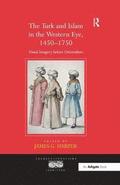 The Turk and Islam in the Western Eye, 1450-1750