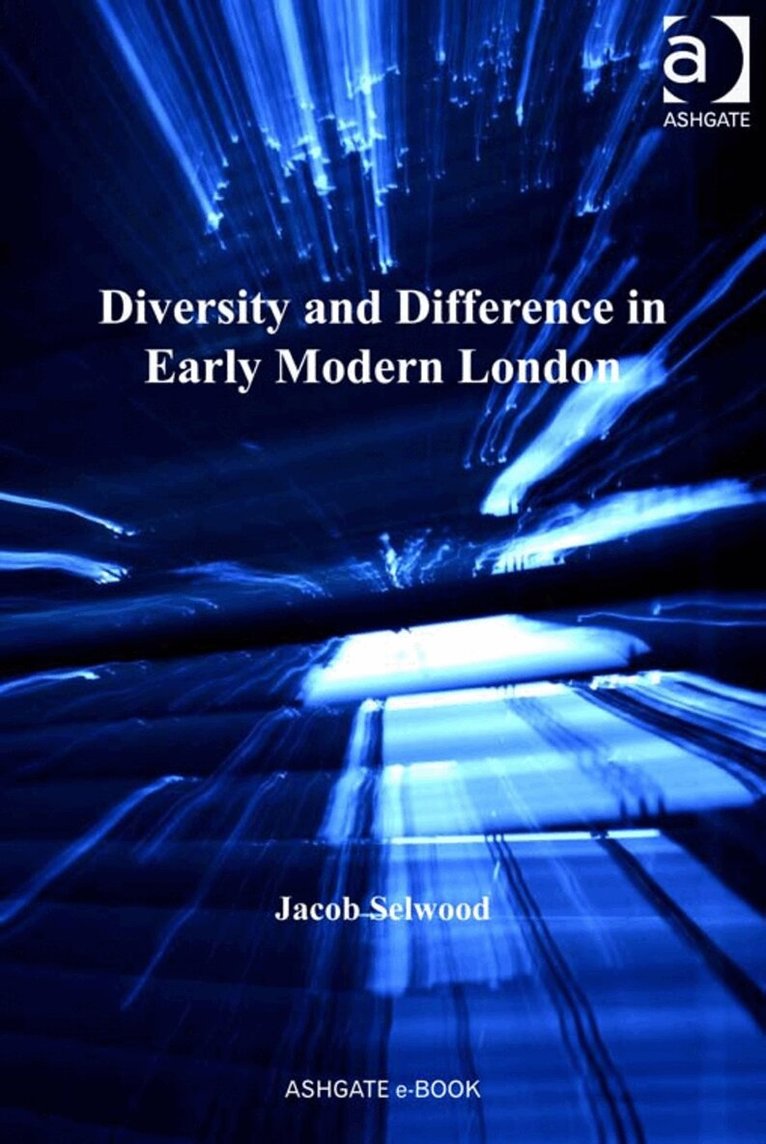 Jacob Selwood - Diversity and Difference in Early Modern London, Inbunden