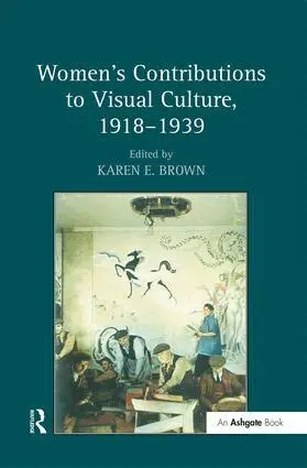 Karen E. Brown - Women's Contributions to Visual Culture, 1918–1939, Inbunden. Tillgänglighet: Lägg i varukorg
