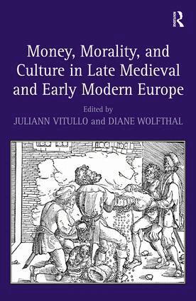 Diane Wolfthal, Juliann Vitullo - Money, Morality, and Culture in Late Medieval and Early Modern Europe, Inbunden