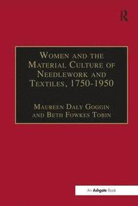 Women and the Material Culture of Needlework and Textiles, 1750-1950