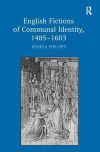 English Fictions of Communal Identity, 14851603