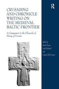 Crusading and Chronicle Writing on the Medieval Baltic Frontier