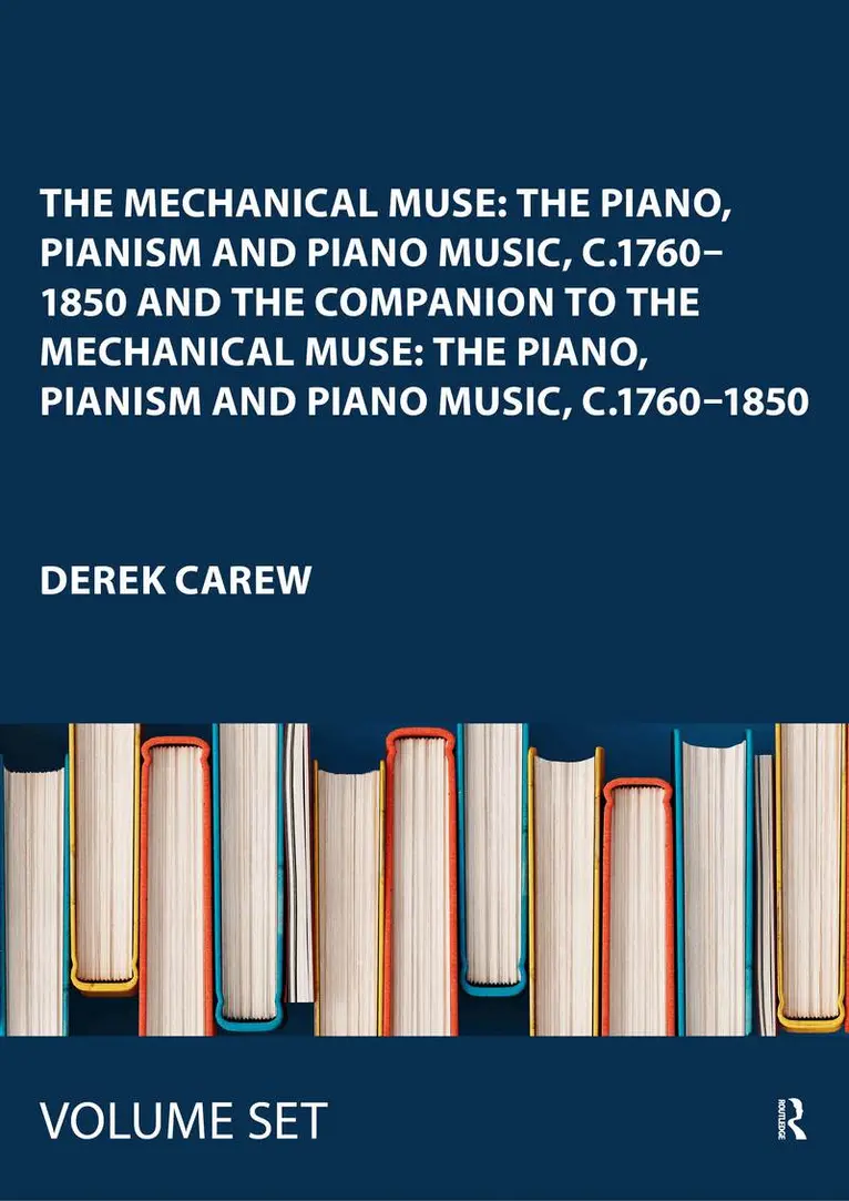 Derek Carew - Mechanical Muse: The Piano, Pianism and Piano Music, c.1760–1850 and The Companion to The Mechanical Muse: The Piano, Pianism and Piano Music, c.1760–1850. Tillgänglighet: Tillfälligt slut