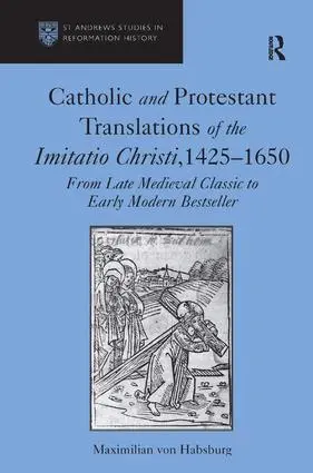 Maximilian von Habsburg - Catholic and Protestant Translations of the Imitatio Christi, 1425�1650, Inbunden. Tillgänglighet: Lägg i varukorg