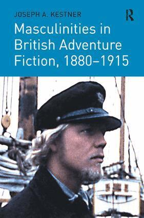 Joseph A. Kestner - Masculinities in British Adventure Fiction, 1880–1915, Inbunden