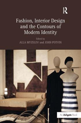 Alla Myzelev, John Potvin - Fashion, Interior Design and the Contours of Modern Identity, Inbunden