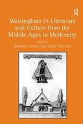 Walsingham in Literature and Culture from the Middle Ages to Modernity