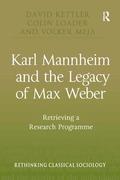 Karl Mannheim and the Legacy of Max Weber