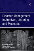 Disaster Management in Archives, Libraries and Museums