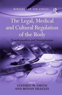 The Legal, Medical and Cultural Regulation of the Body