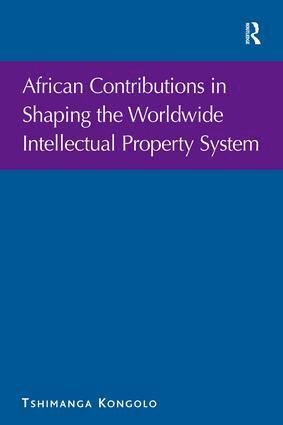 Tshimanga Kongolo - African Contributions in Shaping the Worldwide Intellectual Property System, Inbunden. Tillgänglighet: Lägg i varukorg