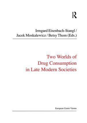 Jacek Moskalewicz, Irmgard Eisenbach-Stangl - Two Worlds of Drug Consumption in Late Modern Societies, Häftad