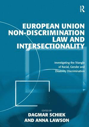 European Union Non-Discrimination Law and Intersectionality av Anna Lawson, Dagmar Schiek