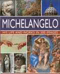 Michelangelo: His Life & Works In 500 Images