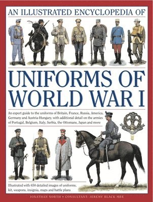 Jonathan Black, Jeremy & North - Illustrated Encyclopedia of Uniforms of World War I, Inbunden