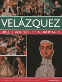Velazquez: His Life & Works in 500 Images