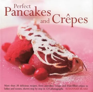 Susannah Blake - Perfect Pancakes and Crepes, Inbunden
