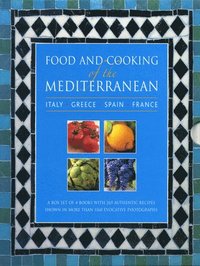 Food and Cooking of the Mediterranean: Italy - Greece - Spain - France