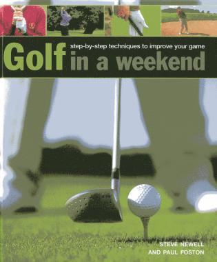 Golf in a Weekend av Steve Newell, Paul Foston