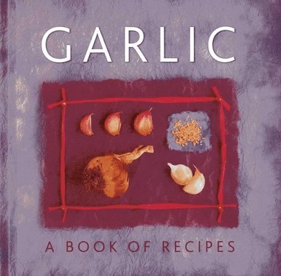 Helen Sudell - Garlic: A Book of Recipes, Inbunden. Tillgänglighet: Lägg i varukorg