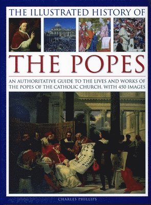 Phillips Charles - Illustrated History of the Popes, Inbunden