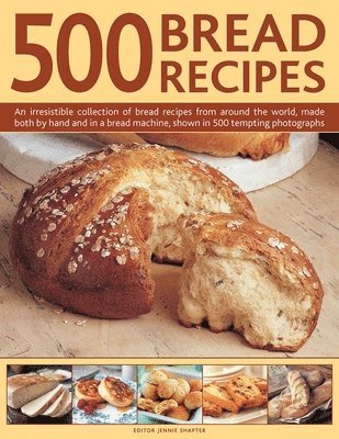 Shapter Jennie - 500 Bread Recipes, Inbunden. Tillgänglighet: Tillfälligt slut