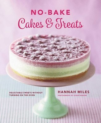 Miles Hannah - No-bake! Cakes & Treats Cookbook, Inbunden. Tillgänglighet: Lägg i varukorg