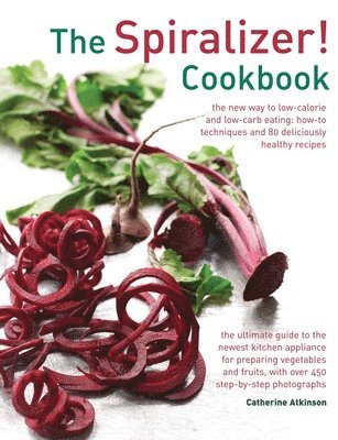 Atkinson Catherine - Spiralizer! Cookbook, Inbunden. Tillgänglighet: Lägg i varukorg