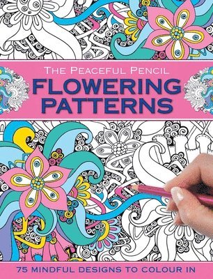Peony Press - Peaceful Pencil: Flowering Patterns, Häftad. Tillgänglighet: Lägg i varukorg