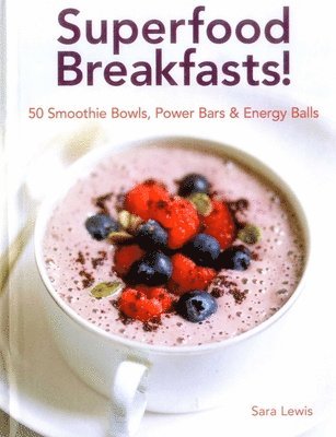Lewis Sara - Superfood Breakfasts!, Inbunden. Tillgänglighet: Lägg i varukorg
