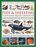 World Encyclopedia Of Fish &; Shellfish And Other Aquatic Creatures