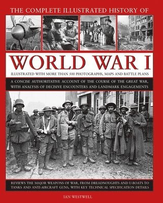 Ian Westwell - World War I, Complete Illustrated History of, Inbunden