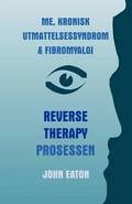 Me, Kronisk Utmattelsessyndrom &; Fibromyalgi - Reverse Therapy Prosessen